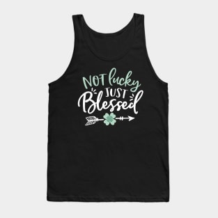 Not Lucky - Just Blessed - St Patricks Day Tank Top